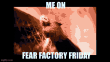 Fear Factory Fear Factory Friday GIF - Fear Factory Fear Factory Friday GIFs