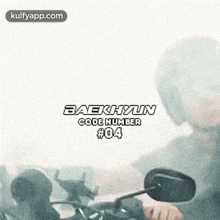 a picture of a person riding a motorcycle with the words baekhyun code number # 04 on it