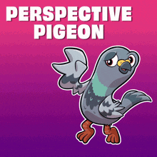 a cartoon pigeon is standing in front of a pink background that says perspective pigeon