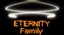 a neon sign that says eternity family in orange letters