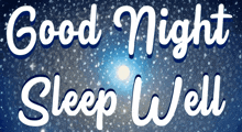 the words good night sleep well are written in white on a blue background