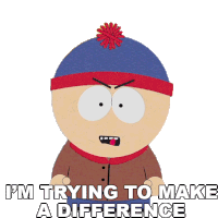 Im Trying To Make A Difference Stan Marsh Sticker - Im Trying To Make A Difference Stan Marsh South Park Stickers
