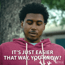 a man in a pink hoodie says it 's just easier that way you know netflix