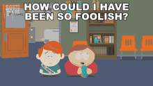 How Could I Have Been So Foolish Eric Cartman GIF - How Could I Have Been So Foolish Eric Cartman South Park GIFs
