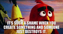 Angry Birds Chuck GIF - Angry Birds Chuck Its Such A Shame When You Create Something GIFs