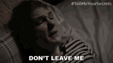 Dont Leave Me Emma GIF - Dont Leave Me Emma Tell Me Your Secrets GIFs