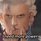 vergil-i-need-more-power.gif