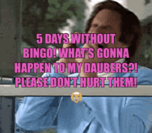 no bingo dauber cry 5days without bingo