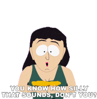 You Know How Silly That Sounds Dont You Veronica Sticker - You Know How Silly That Sounds Dont You Veronica South Park Stickers