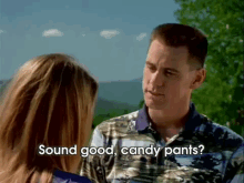 a man talking to a woman with the words sound good candy pants on the bottom