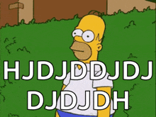 a cartoon of homer simpson with the words hjdjddjdj djdjdh