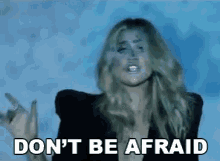 Dont Be Afraid Dont Be Scared GIF