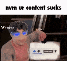 a picture of a man with glasses and the words nvm ur content sucks on the bottom