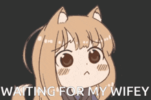 a cartoon of a girl with cat ears and the words waiting for my wifey below her