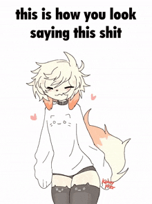 a drawing of a furry girl with the words this is how you look saying this shit