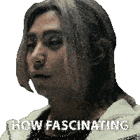 a close up of a man 's face with the words " how fascinating " below him