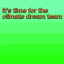 Lcv Its Time For The Climate Dream Team GIF - Lcv Its Time For The Climate Dream Team Dream Team GIFs