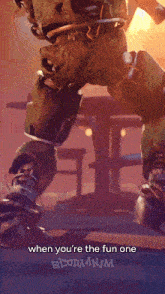 a picture of a robot with the words when you 're the fun one