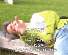 a woman in a green sweater is laying on a wooden bench with the names carolyn joel nathan and melissa written below her