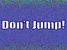 Dont Jump GIF - Dont Jump GIFs