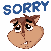 sorry im sorry so sorry my apologies my bad