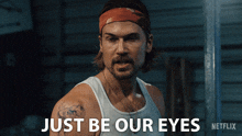 Just Be Our Eyes Chad Mcknight GIF - Just Be Our Eyes Chad Mcknight Obliterated GIFs