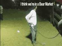 I Think Were In A Bear Market GIF - I Think Were In A Bear Market GIFs