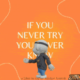 a cartoon character is standing in front of an orange background with the words if you never try you never know