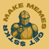 an illustration of a knight pointing at the viewer with the words make memes get $