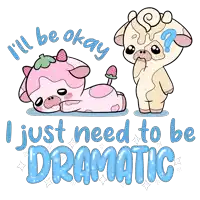 a cartoon of two cows with the words i 'll be okay i just need to be dramatic