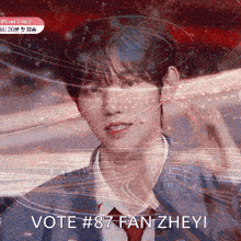 a man in a suit and tie with the words vote # 87 fan zheyi