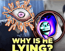 a poster that says why is he lying next to a picture of a face