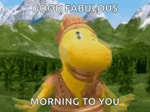 a dinosaur says good fabulous morning to you in front of mountains