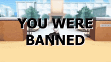 You Were Banned GIF - You Were Banned GIFs