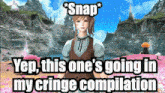 a picture of a girl in a video game with the caption snap yep this one 's going in my cringe compilation .