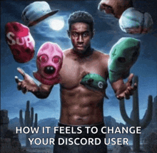 a shirtless man is surrounded by hats and masks with the words how it feels to change your discord user at the bottom