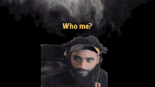 a man wearing a headband with the words " who me " above him