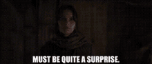 Star Wars Jyn Erso GIF - Star Wars Jyn Erso Must Be Quite A Surprise GIFs