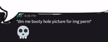 a skull with the words " dm me booty hole picture for img perm " next to it