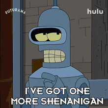 bender from futurama says " i 've got one more shenanigan "