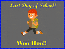 a picture of a boy running with the words " last day of school woo hoo "