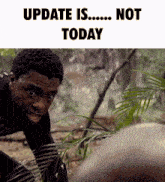 Update Is Not Today GIF