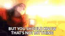 You Should Know Thats Not My Thing GIF - You Should Know Thats Not My Thing Singing GIFs