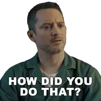 a man wearing a green pajama shirt is asking how did you do that