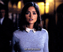 Doctor Who Clara Oswald GIF - Doctor Who Clara Oswald Let Me Be Brave GIFs