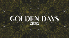 Golden Days Cb30 Golden Days Song GIF - Golden Days Cb30 Cb30 Golden Days Song GIFs