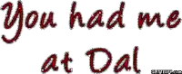 a graphic that says " you had me at dal " on a white background