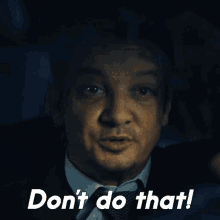 Dont Do That Mike Mclusky GIF - Dont Do That Mike Mclusky Jeremy Renner GIFs