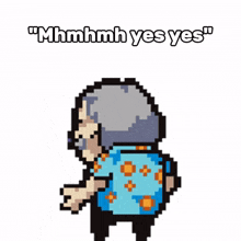 a pixel art drawing of a man with the words " mhmhmh yes yes " written above him