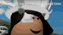Roblox Memes Dont Mind Me Just Have A Good Time GIF - Roblox Memes Roblox Dont Mind Me Just Have A Good Time GIFs